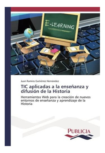 Libro: Tic Aplicadas A Enseñanza Y Difusión Historia&..