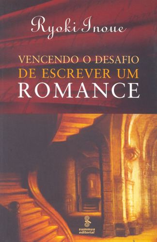 Vencendo o desafio de escrever um romance, de Inoue, Ryoki. Editora Summus Editorial Ltda., capa mole em português, 2007