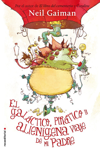 El galáctico, práctico y alienígena viaje de mi padre, de Gaiman, Neil. Serie Middle Grade Editorial Roca Infantil y Juvenil, tapa blanda en español, 2014