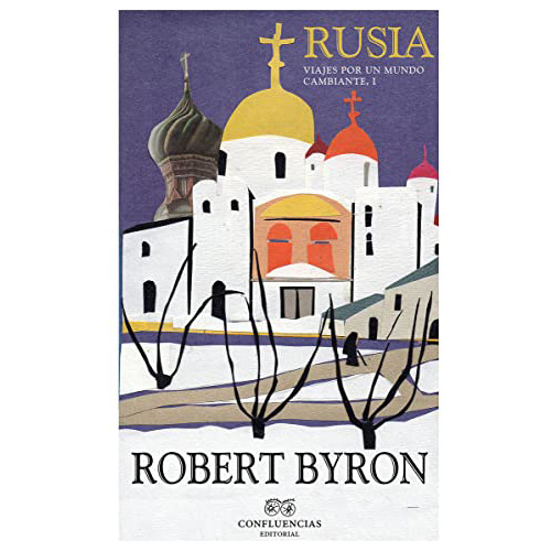 Rusia. Viajes Por Un Mundo Cambiante - Byron Robert - #w