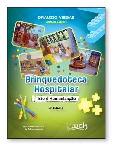 Brinquedoteca Hospitalar, De Drauzio Viegas (org.). Editora Wak Editora, Capa Mole Em Português