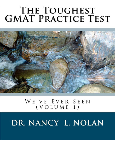 The Toughest Gmat Practice Test Weve Ever Seen (volume 1), De Nolan, Dr. Nancy L.. Editorial Magnificent Milestones, Incorporated, Tapa Blanda En Inglés