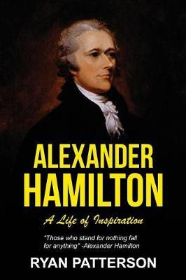 Libro Alexander Hamilton : A Life Of Inspiration - Ryan P...