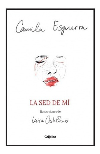 La Sed De Mi Esguerra, Camila · Grijalbo