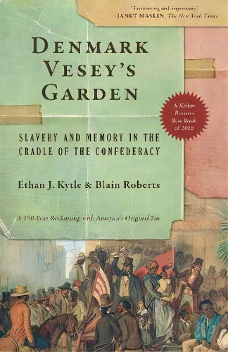 Denmark Vesey's Garden : Slavery And Memory In The Cradle Of The Confederacy, De Ethan J. Kytle. Editorial The New Press, Tapa Blanda En Inglés