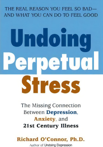 Undoing Perpetual Stress, De Richard O'nor. Editorial Penguin Putnam Inc, Tapa Blanda En Inglés