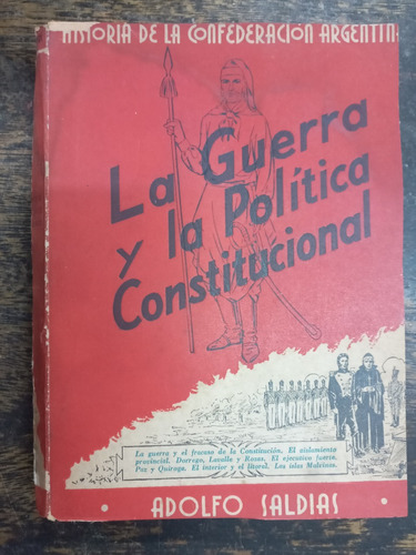 La Guerra Y La Politica Constitucional * Adolfo Saldias *
