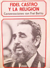 Fidel Castro Y La Religion.. - Betto Frei