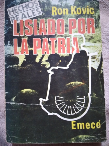 Lisiado Por La Patria: Ron Kovic (Usado)