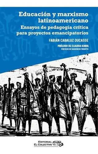 Educacion Y Marxismo Latinoamericano - Cabaluz Ducasse - #l