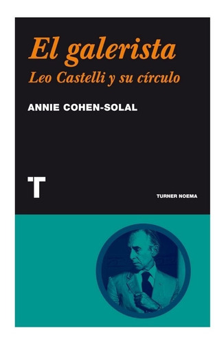 El Galerista - Leo Castelli Y Su Circulo                    
