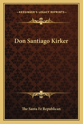 Libro Don Santiago Kirker - The Santa Fe Republican