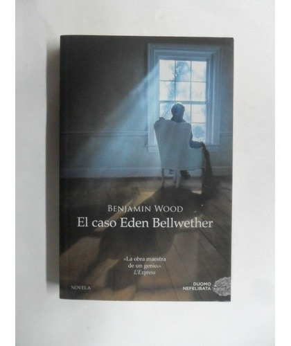 El Caso Eden Bellwether - Benjamin Wood - Excelente Estado