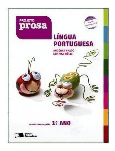 Projeto Prosa - Lingua Portuguesa - 1? Ano, De Angelica Prado. Editora Saraiva, Capa Mole Em Português, 2008