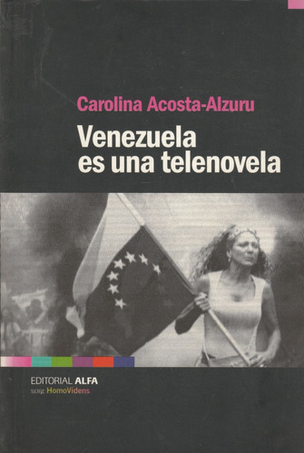 Venezuela Es Una Telenovela Carolina Acosta-alzuru