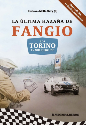 La Ultima Hazaña De Fangio: Los Torino En Nürburgring - Udry