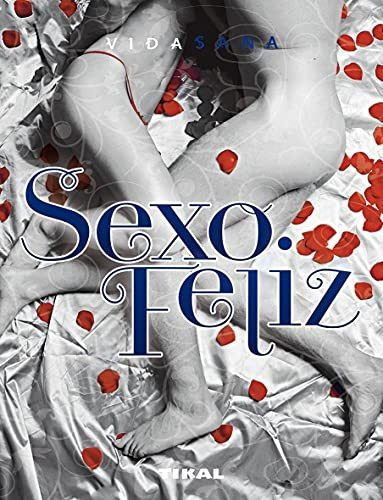 Sexo Feliz, De Giuseppina Aiello. Editorial Tikal Ediciones, Tapa Blanda En Español, 2018