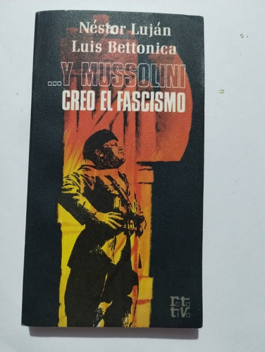 Y Mussolini Creo El Fascismo. Néstor Lujan