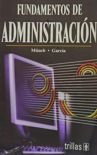 Fundamentos De Administración - Münch/garcía