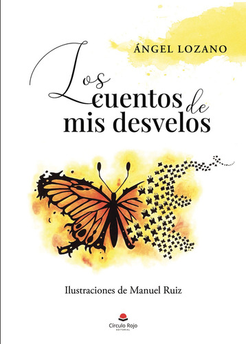 Los cuentos de mis desvelos: No aplica, de LozanoÁngel.. Serie 1, vol. 1. Grupo Editorial Círculo Rojo SL, tapa pasta blanda, edición 1 en español, 2022