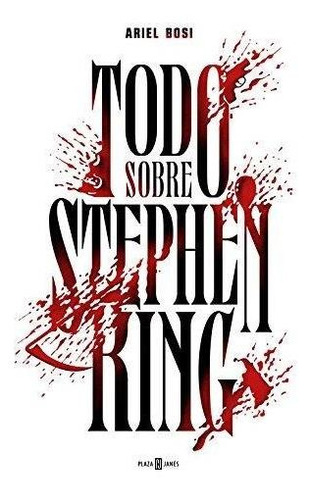 Todo Sobre Stephen King (td) - Bosi, Ariel