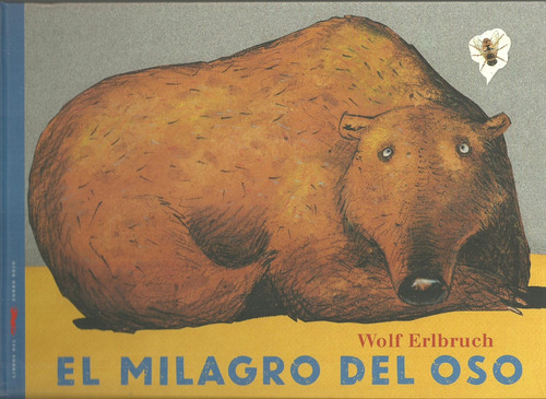 El Milagro Del Oso - Wolf Erlbruch