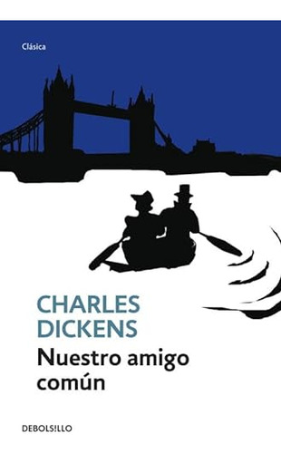 Libro Nuestro Amigo Comun Serie Clasica De Dickens Charles D