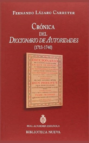 Crónica del diccionario de autoridades (1713-1740), de Lázaro Carreter, Fernando. Editorial Biblioteca Nueva, tapa blanda en español, 2014