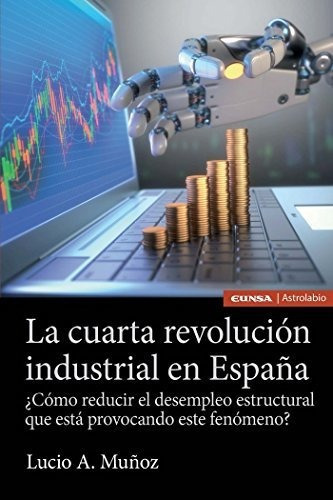 Cuarta Revolucion Industrial En España, La - Lucio A. Mu...