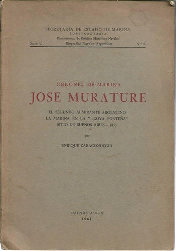 Zaracóndegui, Enrique: Coronel De Marina José Murature. 