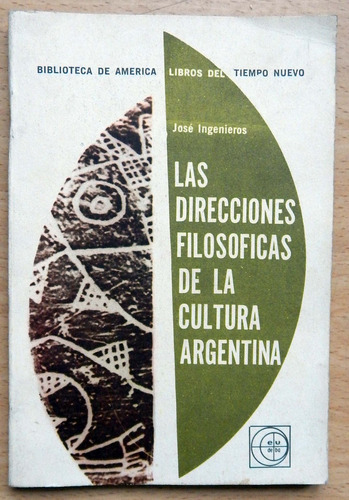 Las Direcciones Filosóficas Cultura Argentina J. Ingenieros