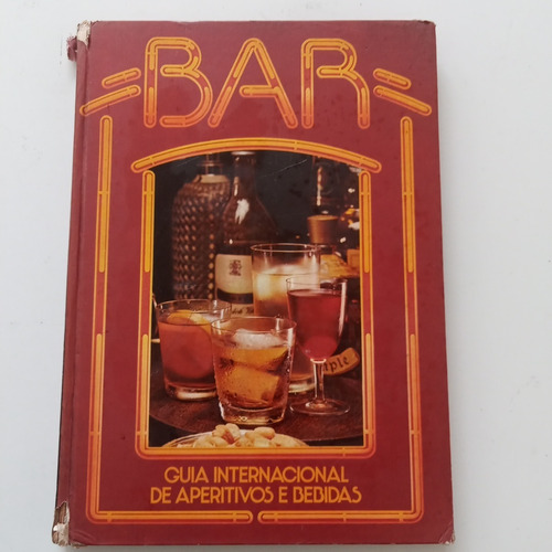 Livro Bar Guia Internacional De Aperitivos E Bebidas