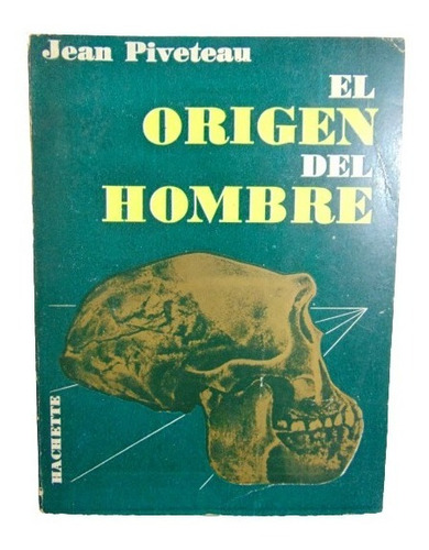Adp El Origen Del Hombre Jean Piveteau / Ed. Hachette 1965