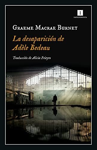 La Desaparición De Adèle Bedeau - Graeme Macrae Burnet