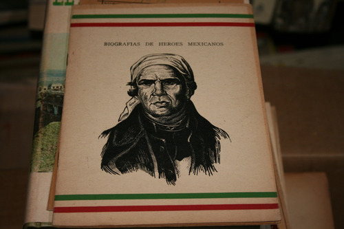 Biografias De Heroes Mexicanos , Morelos , Signo Del Pue (Usado)