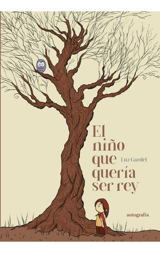 El Niño Que Quería Ser Rey, De Gardel , Luz.., Vol. 1.0. Editorial Autografía, Tapa Blanda, Edición 1.0 En Español, 2015