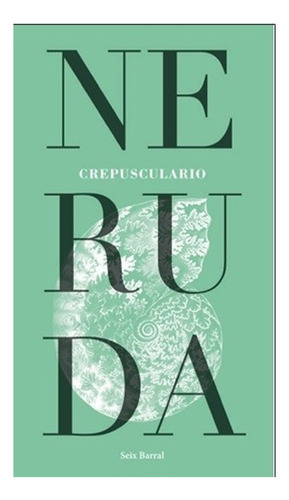 Libro Crepusculario: Libro Crepusculario, De Pablo Neruda. Editorial Planeta, Tapa Blanda En Castellano