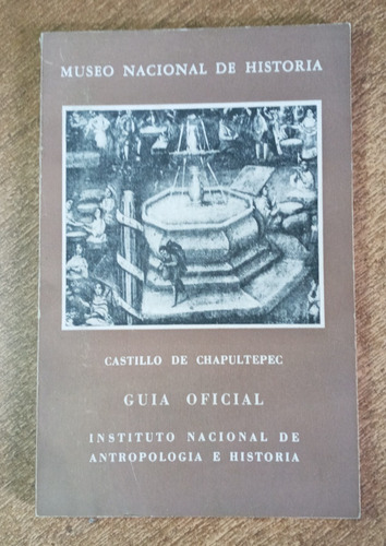 Castillo De Chapultepec /guia Inst. Nac. De Antropología....