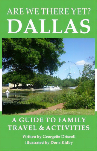 Are We There Yet? Dallas: A Guide To Family Travel And Activities In Dallas, Texas, De Kidby, Doris. Editorial Lightning Source Inc, Tapa Blanda En Inglés