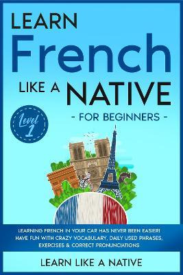 Libro Learn French Like A Native For Beginners - Level 1 ...