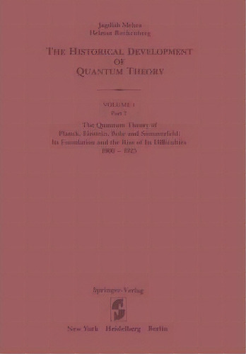 The Quantum Theory Of Planck, Einstein, Bohr And Sommerfeld: Its Foundation And The Rise Of Its D..., De Jagdish Mehra. Editorial Springer-verlag New York Inc., Tapa Blanda En Inglés