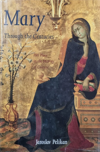 Mary Through The Centuries Jaroslav Pelikan 
