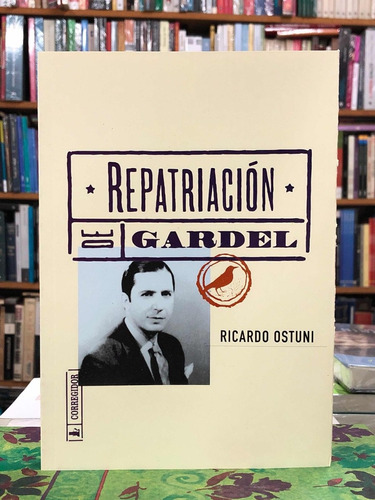 Repatriación De Gardel - Ricardo Ostuni