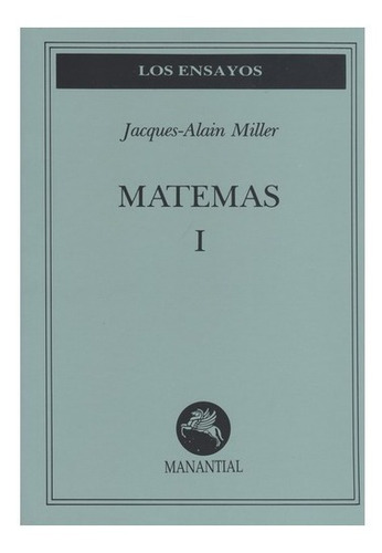 Matemas 1, de Jacques Alain Miller. Editorial Manantial, tapa blanda en español