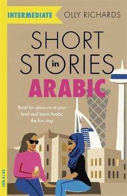 Short Stories In Arabic For Intermediate Learners (msa) :...