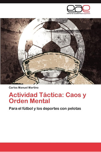 Libro:actividad Táctica: Caos Y Orden Mental: Para El Fútbol