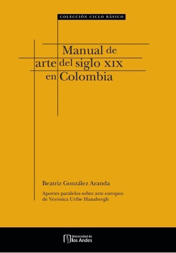 Manual De Arte Del Siglo Xix En Colombia - González Arand...