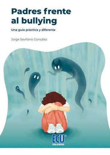 Padres Frente Al Bullying. Una Guãâa Prãâ¡ctica Y Diferente., De Sevillano González, Jorge. Servicios Editoriales Generales Costa Blanca S.l., Tapa Blanda En Español