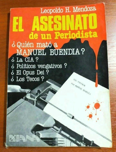 El Asesinato De Un Periodista Leopoldo Mendoza Manu Buendía 