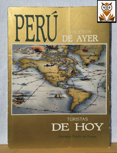 Perú Viajeros De Ayer Turistas De Hoy